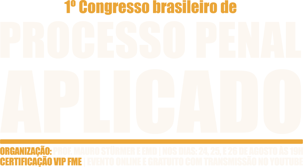 1º Congresso Brasileiro de Processo Penal Aplicado 1º Congresso Brasileiro de Processo Penal Aplicado