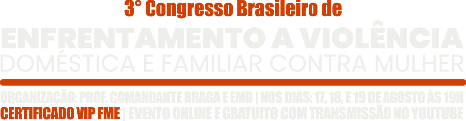3º Congresso de Enfrentamento a Violência Doméstica e Familiar contra Mulher 3º Congresso de Enfrentamento a Violência Doméstica e Familiar contra Mulher
