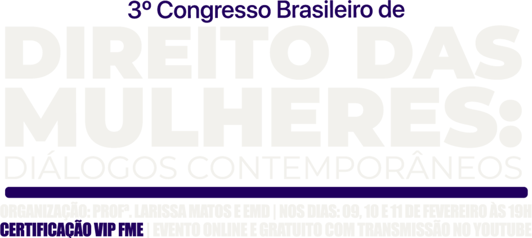 3º Congresso Brasileiro de Direito das Mulheres: Diálogos Contemporâneos 3º Congresso Brasileiro de Direito das Mulheres: Diálogos Contemporâneos
