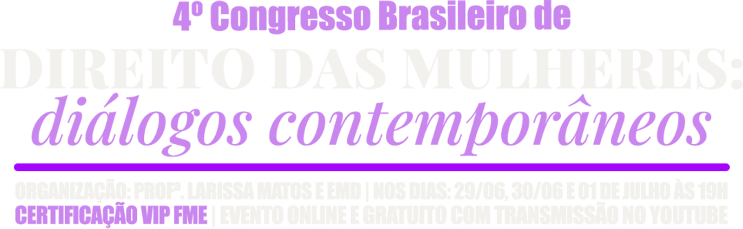 4º Congresso Brasileiro de Direito das Mulheres: diálogos contemporâneos