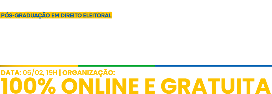 AULA MAGNA | Pós-graduação em Direito Eleitoral AULA MAGNA | Pós-graduação em Direito Eleitoral
